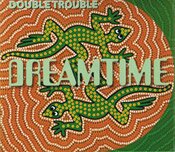 Dreamtime - Double Trouble